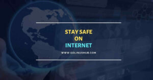Tips To Stay Safe On The Internet And Prevent Hacking
